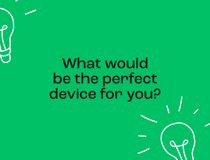Text says what would be the perfect device for your?